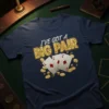 T-shirt with the text "I've Got a Big Pair" and playing cards, dice, and gold coins graphic