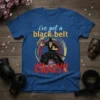 Blue t-shirt with "i've got a black belt in CRAZY!!" text and a martial artist in a black gi graphic