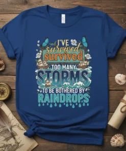 Quote "I'VE survived survived TOO MANY STORMS TO BE BOTHERED BY RAINDROPS" with nautical ship graphics and butterflies on a