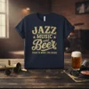 Jazz Music and Beer That's Why I'm Here text design with vintage typography on a navy t-shirt