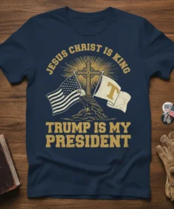 Jesus Christ Is King Trump Is My President T-Shirt featuring American flag, eagle, and cross graphic