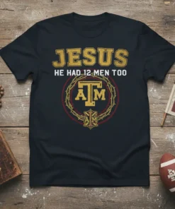 Black t-shirt with "JESUS HE HAD 12 MEN TOO ATM" text and the Texas A&M logo surrounded by a crown