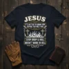 Christian t-shirt with text "Jesus It's Better To Know Him Before You Meet Him Stop Drop & Roll Doesn't Work
