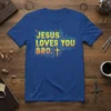 Jesus Loves You Bro Christian T-Shirt with yellow and orange text and a cross graphic, set against a blue background