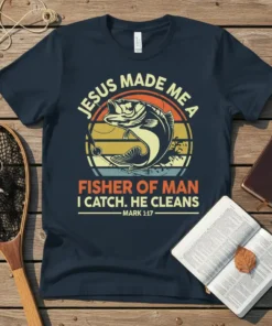 Navy t-shirt with "Jesus Made Me A Fisher Of Man I Catch. He Cleans Mark 1:17" quote and a large