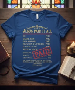 Jesus Paid It All Christian T-Shirt with list of sins and paid stamp, featuring Bible verse Romans 6:23