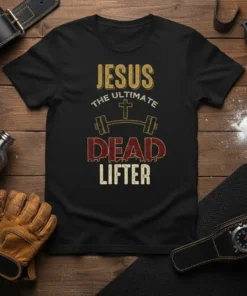 Jesus The Ultimate Dead Lifter T-Shirt with barbell graphic and cross symbol. Christian fitness apparel