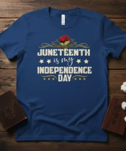 Juneteenth is my Independence Day text with a raised fist graphic on a navy blue t-shirt
