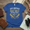 Just Another Half Mile Half Mile Or So hiking t-shirt with mountain graphic