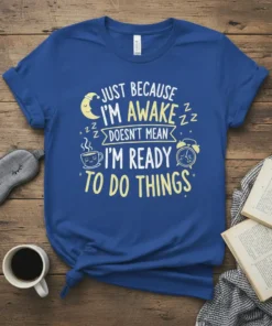 Just Because I'm Awake Doesn't Mean I'm Ready to Do Things quote t-shirt with moon, coffee cup, and alarm clock