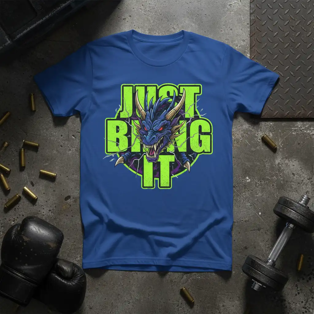 Bold neon green 'JUST BRING IT' text surrounding a fierce blue dragon head graphic on a workout t-shirt