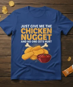 Just Give Me the Chicken Nugget And No One Gets Hurt text design with pile of chicken nuggets and ketchup