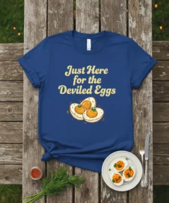 T-shirt with "Just Here for the Deviled Eggs" text and illustration of deviled eggs