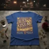 Just Kiss Me We Can Talk Later T-Shirt with Mas Amor Por Favor and Smooch Criminal text in ornate gold