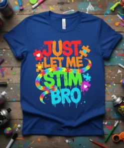 Just Let Me Stim Bro quote with puzzle pieces and colorful drips on a blue t-shirt