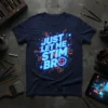 Blue neon text "JUST LET ME STIM BRO" with a smiley face on a navy t-shirt, digital art style, gamer