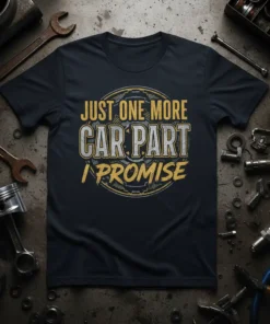 Just One More Car Part I Promise text design on a dark t-shirt, featuring bold typography and gears graphic