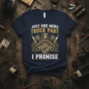 Just One More Truck Part I Promise t-shirt with vintage engine graphic and bold text