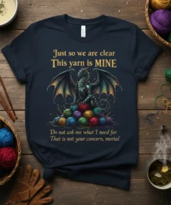Dragon guarding a pile of yarn with text "Just so we are clear This yarn is MINE" and "Do not