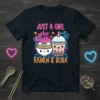 T-shirt with the text "JUST A GIRL who loves RAMEN & BOBA" featuring cute ramen bowl and boba tea graphics