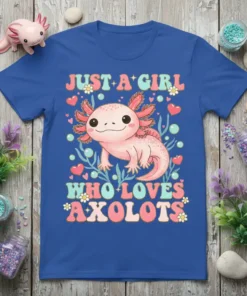 Just A Girl Who Loves Axolotls text with a cute pink axolotl illustration on a blue t-shirt