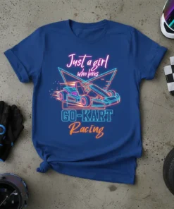 Neon-style graphic on a blue t-shirt: "Just a girl who loves GO-KART Racing" with a go-kart illustration