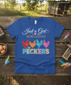 Just a Girl WHO LOVES PECKERS T-Shirt with colorful chickens and playful typography