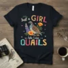 Just a GIRL Who LOVES QUAILS text with a quail graphic, flowers, and hearts on a black t-shirt