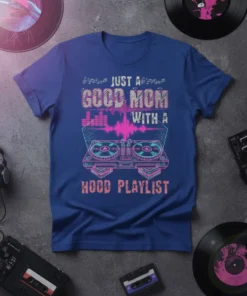 Just a Good Mom with a Hood Playlist t-shirt design featuring DJ equipment and music notes