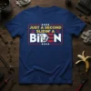 Just A Second Slidin' A Biden T-Shirt featuring bold text and a humorous graphic illustration. The design is printed on