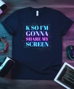 K SO I'M GONNA SHARE MY SCREEN quote t-shirt with digital circuit design in blue and pink gradient