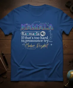 Kamala If That's Too Hard To Pronounce Try Madam President text design on a blue t-shirt with graphic elements