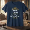 Keep Calm Because I'm Still Fabulous AT 40 quote t-shirt with a gold crown graphic