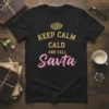 KEEP CALM CALD AND CALL Santa bold graphic design printed on comfortable cotton t-shirt