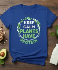 Keep Calm Plants Have Protein quote on a blue t-shirt, surrounded by a green leaf wreath graphic