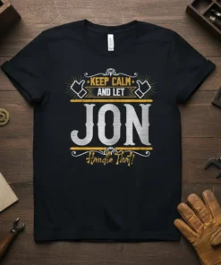 Black t-shirt with "KEEP CALM AND LET JON Handle That!" text design featuring thumbs up graphics and distressed font