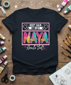 KEEP CALM AND LET NAYA Handle That! text design in pink, white, gold, and teal on a dark navy t-shirt