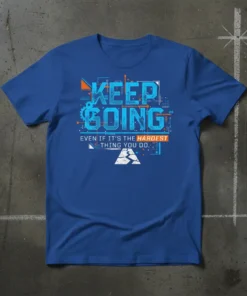 Keep Going Even If It's The Hardest Thing You Do quote on a blue t-shirt with abstract graphic elements