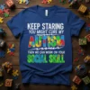 Bold white and colorful text design: "KEEP STARING YOU MIGHT CURE MY AUTISM THEN WE CAN WORK ON YOUR SOCIAL