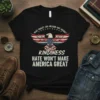 Black t-shirt with American flag eagle graphic and text "Kindness Hate Won't Make America Great" and "Peace Equality Love Inclusion