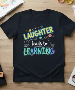 Laughter leads to Learning quote t-shirt with colorful typography and educational graphics, ideal for teachers