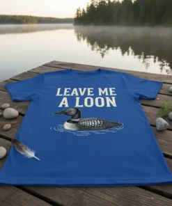 Leave Me A Loon t-shirt design featuring a loon bird swimming in water, with text above