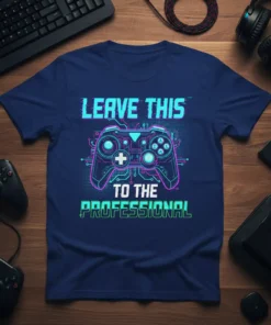 LEAVE THIS TO THE PROFESSIONAL gamer t-shirt with neon blue and pink controller graphic and glitch effect text