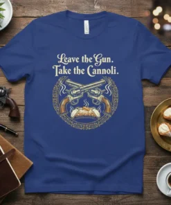 Leave the Gun. Take the Cannoli. quote t-shirt with crossed pistols and cannoli graphic, vintage ornamental border