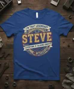 I'm That Legendary Steve Everyone Is Talking About quote on a blue t-shirt with vintage gear graphic