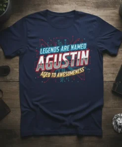 T-shirt design with "LEGENDS ARE NAMED AGUSTIN AGED TO AWESOMENESS" in bold, stylized text with a circuit board background