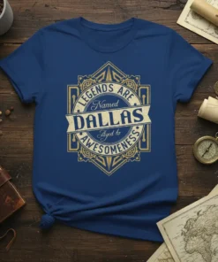 Legends Are Named Dallas Aged to Awesomeness text design on a blue t-shirt, featuring vintage-style golden typography within a geometric