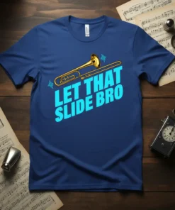 Blue t-shirt with "LET THAT SLIDE BRO" text and a golden trombone graphic