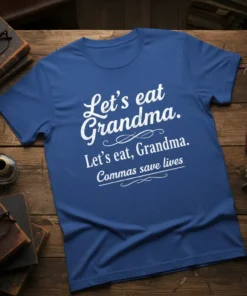 Blue t-shirt with white text: "Let's eat Grandma. Let's eat, Grandma. Commas save lives" highlighting grammar importance