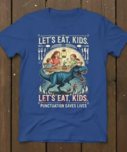 LET'S EAT, KIDS. PUNCTUATION SAVES LIVES detailed graphic design printed on comfortable cotton t-shirt